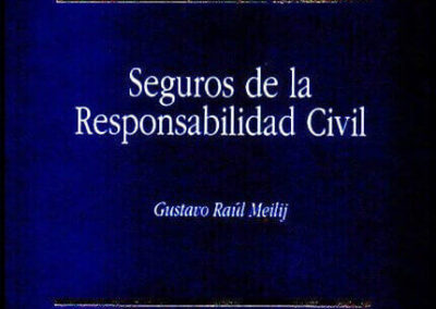 Seguros de la Responsabilidad Civil. Gustavo Raúl Meilij. Año 1995. Biblioteca General Re. Volumen 3.