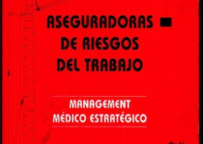 Aseguradoras de Riesgos del Trabajo. Management Médico Estratégico. Dr. Guillermo G. Maciá. Año 2000.