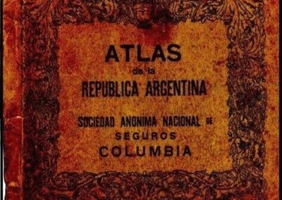 Atlas de la República Argentina. Columbia Sociedad Anónima Nacional de Seguros.
